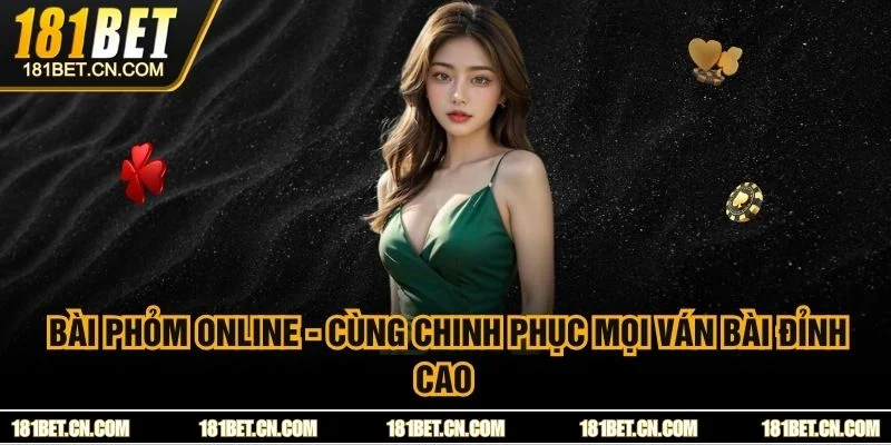 Bài Phỏm Online - Cùng Chinh Phục Mọi Ván Bài Đỉnh Cao