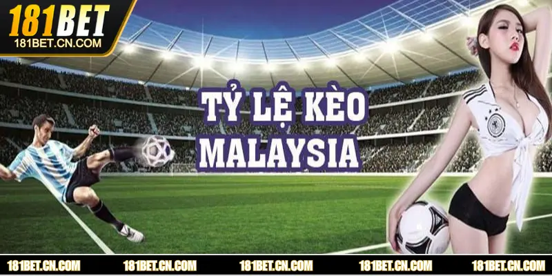 Những lý do khi chơi kèo Malaysia