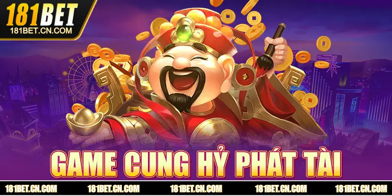 Tìm hiểu ngắn gọn về game Cung Hỷ Phát Tài tại 181BET