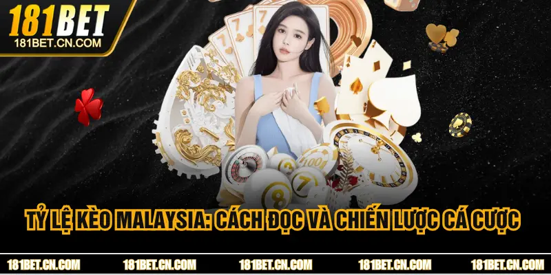 Tỷ Lệ Kèo Malaysia: Cách Đọc Và Chiến Lược Cá Cược Hiệu Quả